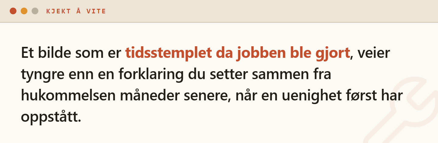 Tidsstemplet dokumentasjon laget underveis veier tyngre enn en forklaring satt sammen fra hukommelsen senere