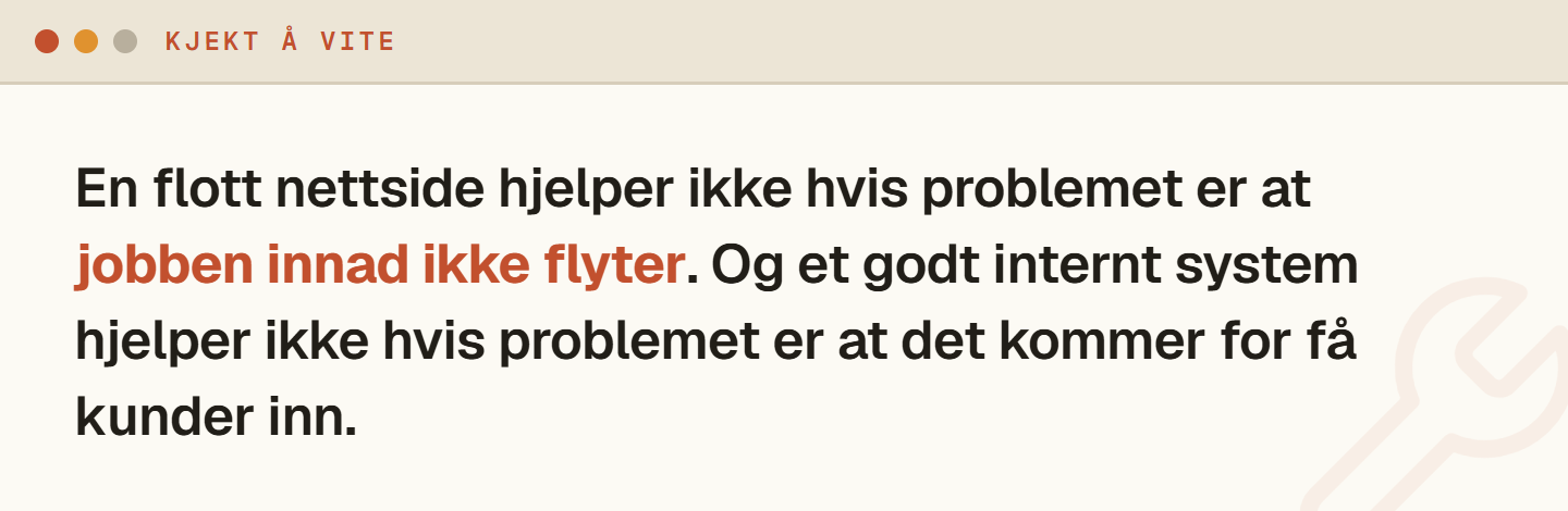 Illustrasjon som forklarer at en flott nettside ikke hjelper hvis den interne arbeidsflyten ikke flyter, og at et godt internt system ikke hjelper hvis du mangler kunder